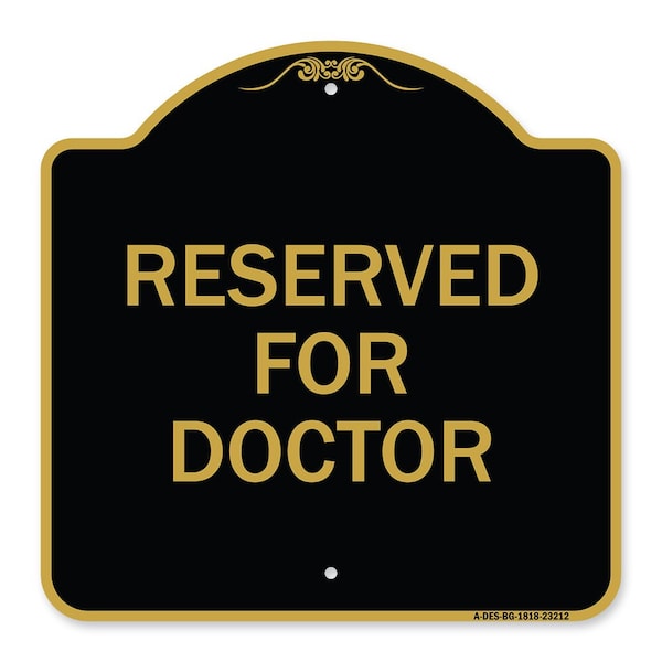 Designer Series Sign-Reserved for Doctor, Black & Gold Aluminum Sign, 18" x 18", BG-1818-23212
